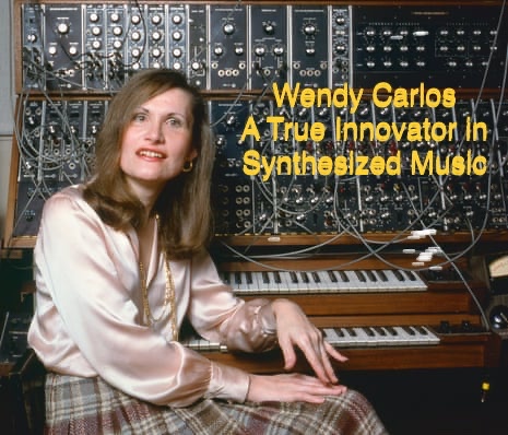 Wendy Carlos: A True Innovator in Synthesized Music